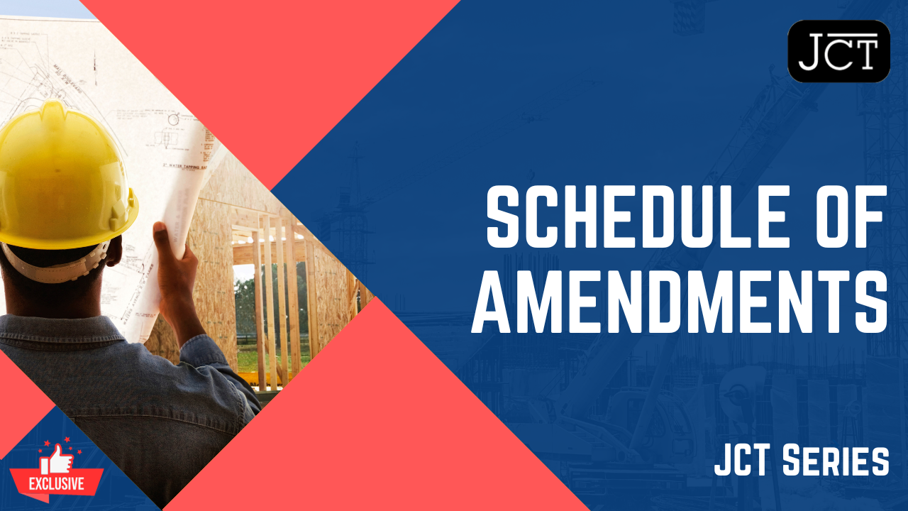 The Importance of The Schedule of Amendments in JCT Contracts