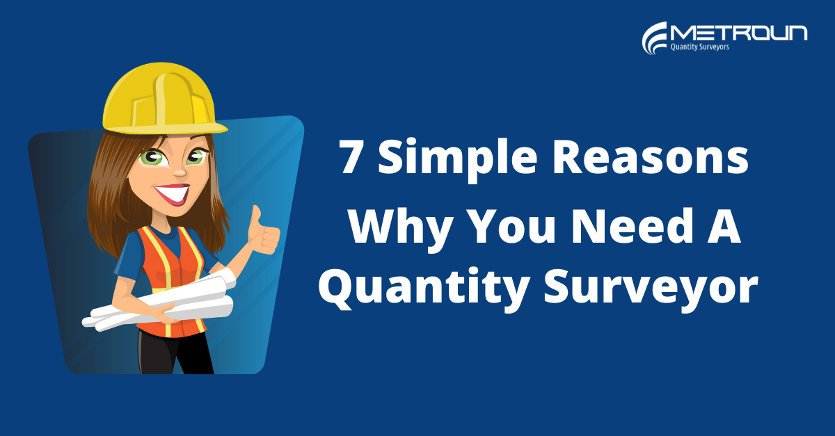 7 Simple Reasons A Quantity Surveyor Can Save You Time, Money & Heartache.￼￼