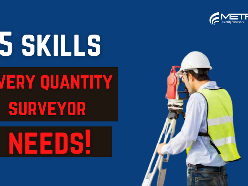 5 Skills Every Quantity Surveyor Needs!