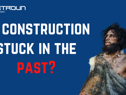 Is The Construction Industry Stuck In The Past?