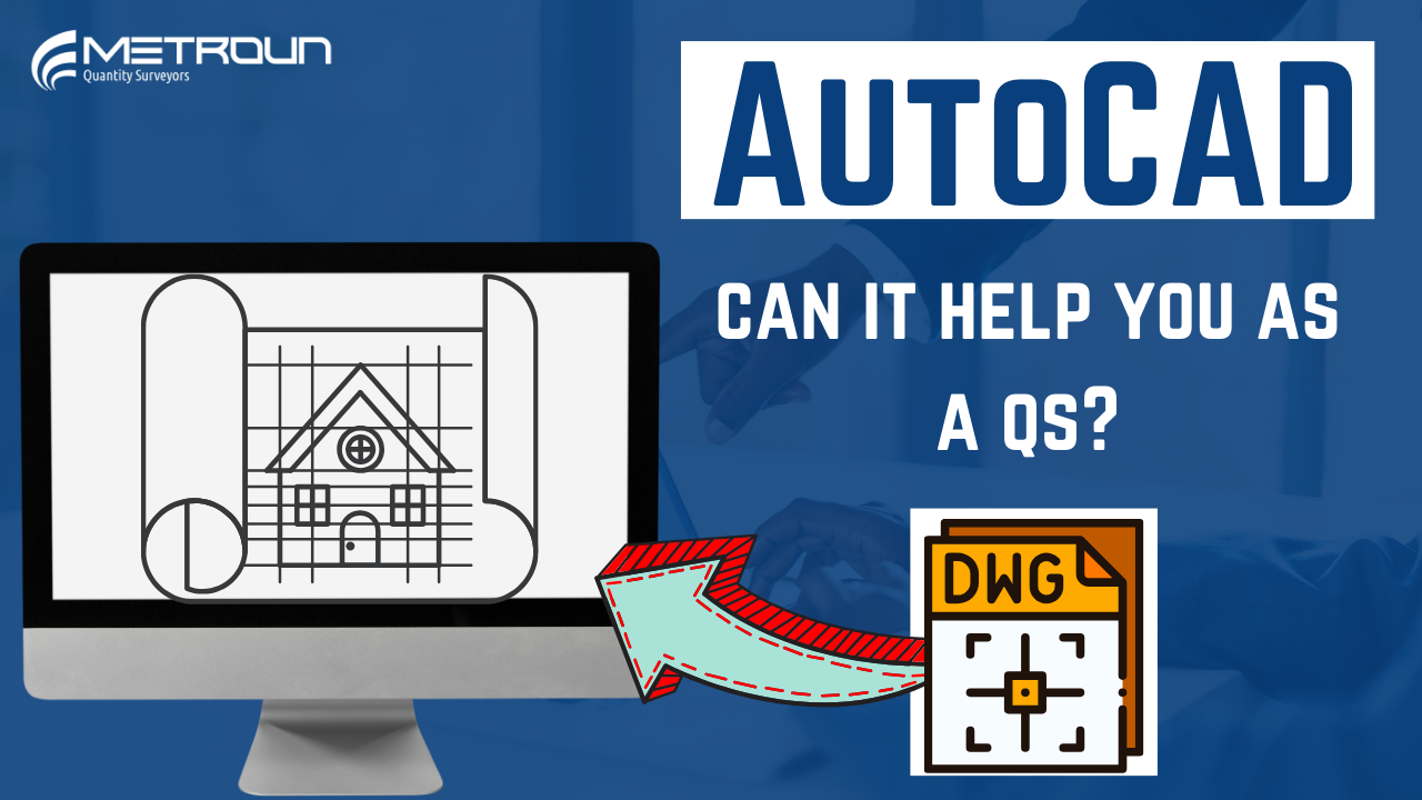 AutoCAD – How Can It Help You As A QS?