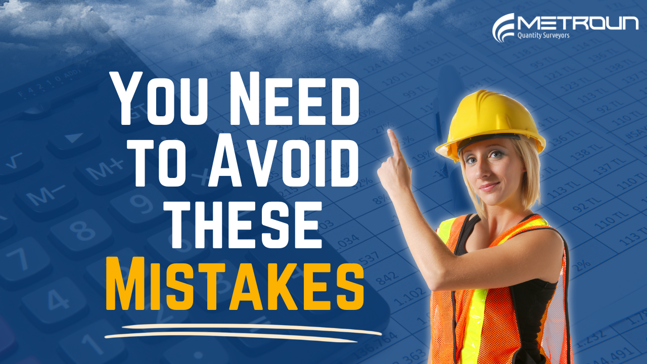 6 Common Estimating Mistakes Quantity Surveyors Make