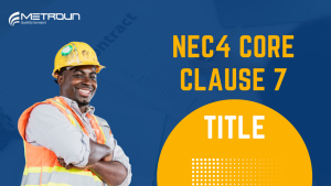NEC4 Core Clause 7 – Title. - Metroun