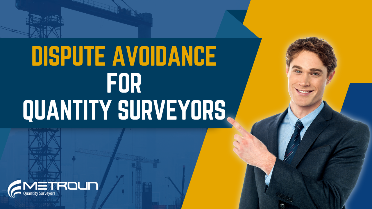 Dispute Avoidance for Quantity Surveyor’s