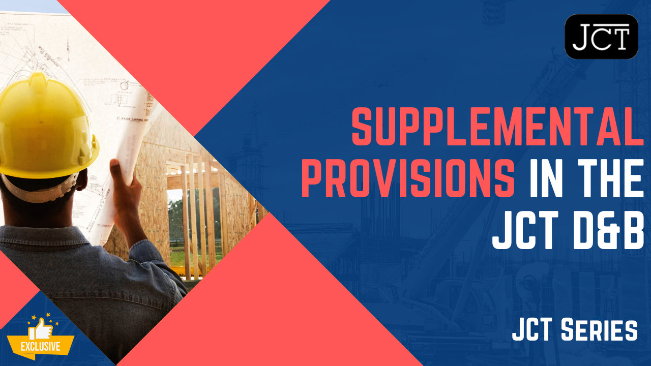 Understanding the Supplemental Provisions in the JCT Design and Build Contract